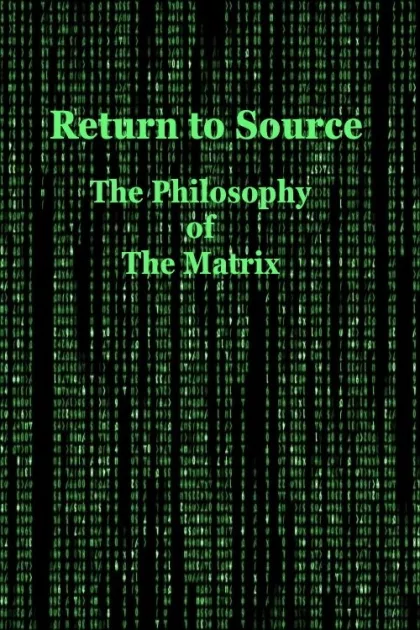 Return to Source: The Philosophy of The Matrix poszter