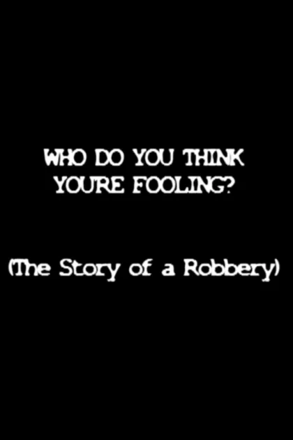 Who Do You Think You're Fooling? poszter