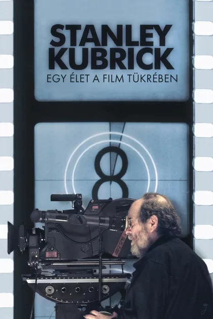Stanley Kubrick: Egy élet a film tükrében poszter
