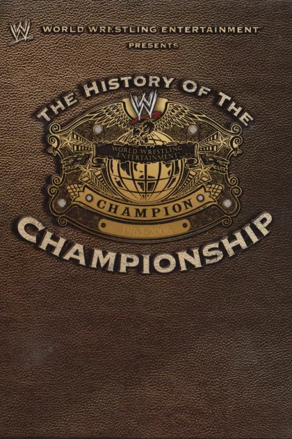 WWE: The History Of The WWE Championship poszter