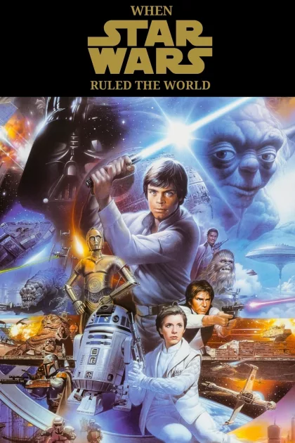 When Star Wars Ruled the World poszter