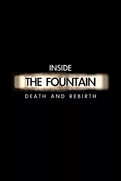 Inside The Fountain: Death and Rebirth poszter