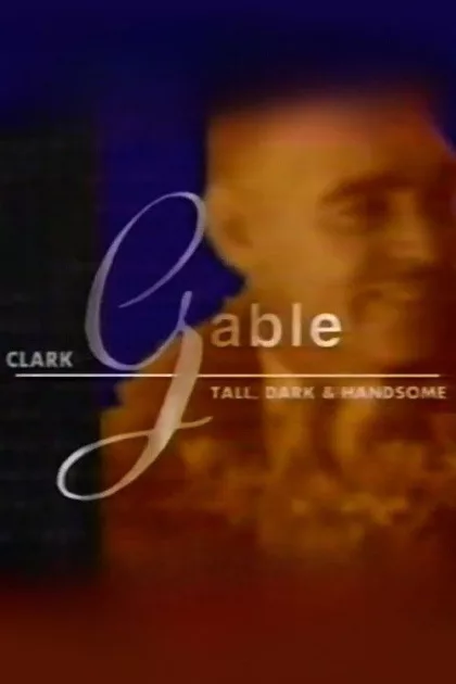 Clark Gable: Tall, Dark, and Handsome poszter