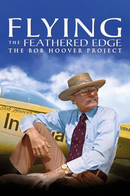Flying the Feathered Edge: The Bob Hoover Project poszter