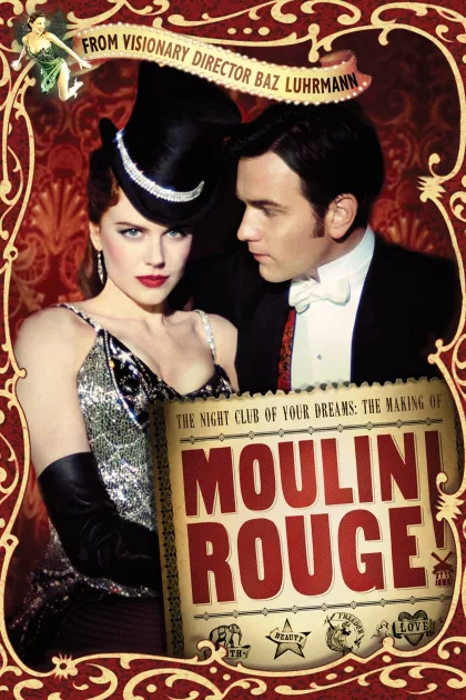 The Night Club of Your Dreams: The Making of 'Moulin Rouge' poszter
