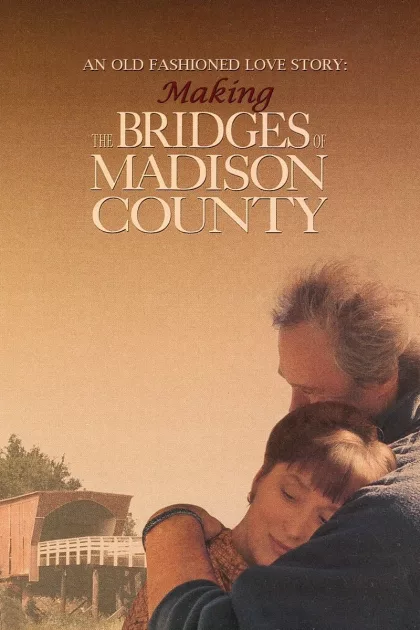 An Old Fashioned Love Story: Making 'The Bridges of Madison County' poszter