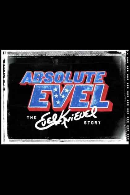 Absolute Evel: The Evel Knievel Story poszter