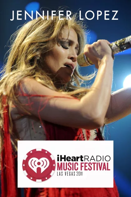 Jennifer Lopez | iHeartRadio Music Festival 2011 poszter