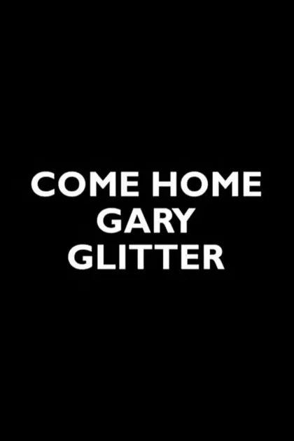 Come Home Gary Glitter poszter