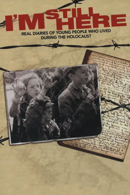 I’m Still Here: Real Diaries of Young People Who Lived During the Holocaust poszter