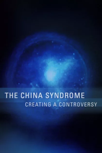 The China Syndrome: Creating a Controversy poszter