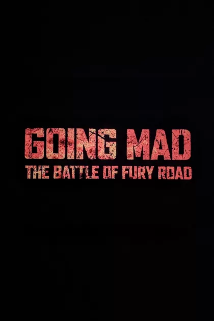 Going Mad: The Battle of Fury Road poszter