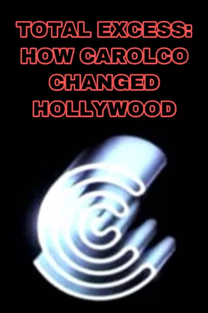 Total Excess: How Carolco Changed Hollywood poszter