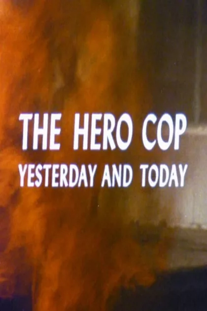 The Hero Cop: Yesterday and Today poszter
