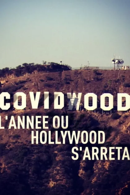Covidwood, l'année où Hollywood s'arrêta poszter