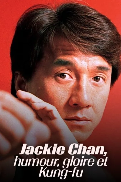 Jackie Chan - Humour, gloire et kung-fu poszter