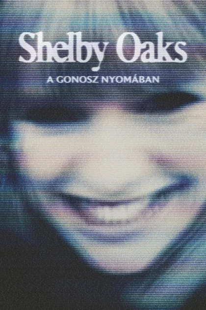 Shelby Oaks - A gonosz nyomában poszter