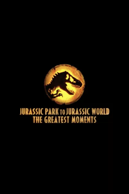 Jurassic Greatest Moments: Jurassic Park to Jurassic World poszter