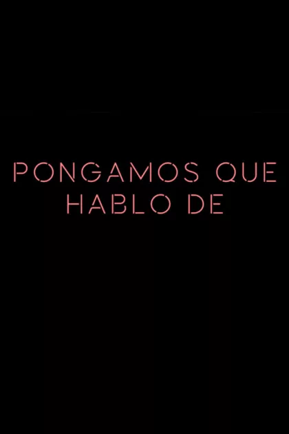 Pongamos que hablo de poszter