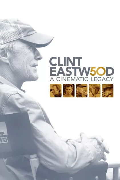 Clint Eastwood: A Cinematic Legacy poszter