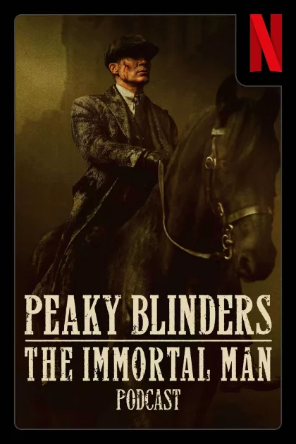 Peaky Blinders: The Immortal Man Podcast poszter